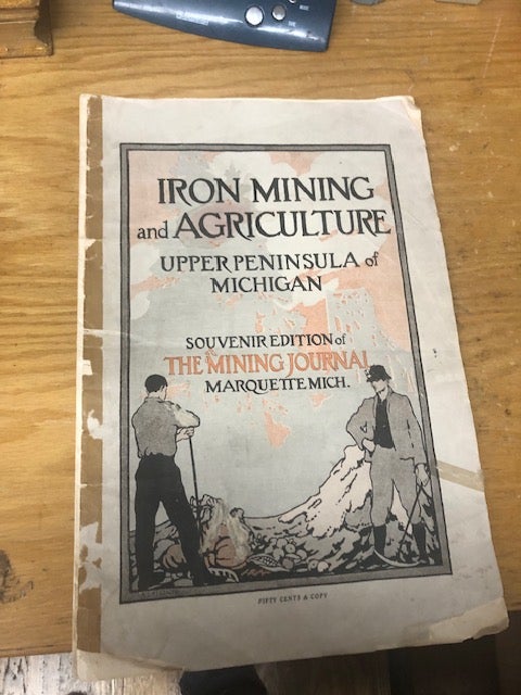 Item #21-2423 IRON MINING AND AGRICULTURE UPPER PENINSULA OF MICHIGAN 1913 Souvenir Edition Of The Mining Journal, Marquette, Michigan.
