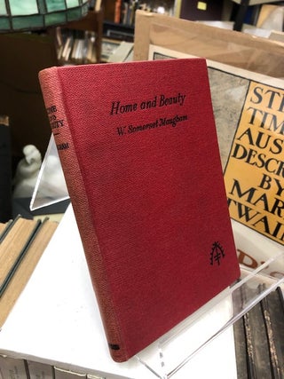 Item #21-4443 HOME AND BEAUTY, A Farce in Three Acts. W. S. Maugham, Somerset