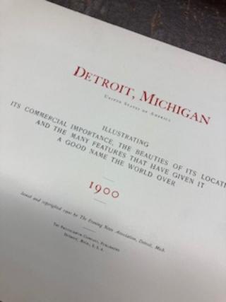 DETROIT, MICHIGAN, United States of America, Illustrating its Commercial Importance, The Beauties of its Location, and the Many Features That Have Given It a Good Name the World Over, 1900