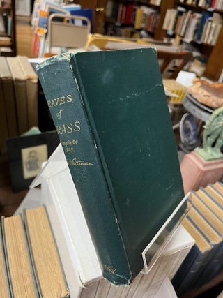 LEAVES OF GRASS Including Sands at Seventy...1st Annex, Good-Bye My Fancy...2d Annex, A Backward. Walt Whitman.