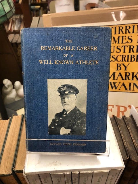 Item #21-9272 THE REMARKABLE CAREER OF A WELL-KNOWN ATHLETE: Being the Autobiography of Edward Fideli Kennard. Edward Fideli Kennard.