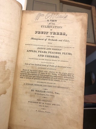A VIEW OF THE CULTIVATION OF FRUIT TREES And The Management Of Orchards And Cider; With...Native And Foreign Apple, Peaches, Plums And Cherries, Cultivated In The Middle States Of America