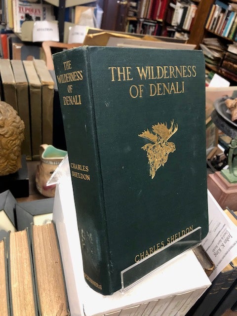 Item #22-1371 THE WILDERNESS OF DENALI, Explorations of a Hunter-Naturalist in Northern Alaska. Charles Sheldon.