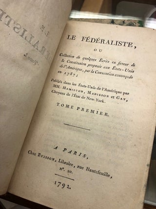 LE FEDERALISTE, Ou Collection de Quelquest Ecrits en Faveur de la Constitution Proposee aux Etats-Unis de L'Amerique, par la Convention Convoquee en 1787...