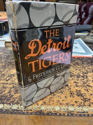 THE DETROIT TIGERS. Frederick Lieb.