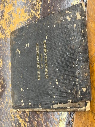 A SHORT ACCOUNT OF THE RISE AND PROGRESS OF THE AFRICAN M.E. CHURCH IN AMERICA [AME CHURCH. Christopher Rush.