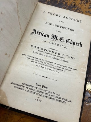 A SHORT ACCOUNT OF THE RISE AND PROGRESS OF THE AFRICAN M.E. CHURCH IN AMERICA [AME CHURCH]