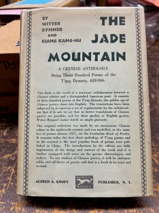 THE JADE MOUNTAIN, A Chinese Anthology Being Three Hundred Poems of the T'ang Dynast 618-906. Kiang Kang-Hu, Witter Bynner.