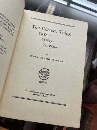 THE CORRECT THING TO DO, TO SAY, TO WEAR