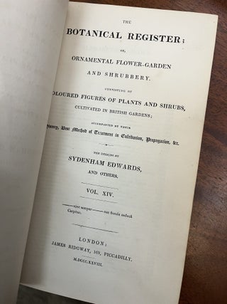 THE BOTANICAL REGISTER; Or, Ornamental Flower-Garden And Shrubbery Consisting Of Coloured Figures Of Plants And Shrubs, Cultivated In British Gardens; Accompanied By Their History, Best Method Of Treatment In Cultivation, Propagation, &c.The Designs By Sydenham Edwards, And Others. Volume XIV and Lindley, John "THE BOTANICAL REGISTER&hellip;Continued By John Lindley&hellip;" Volumes XV-XXX [twenty volumes total] (spine title: "Botanical Register New Series" and numbered I-XX)