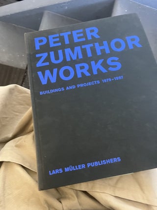 PETER ZUMTHOR WORKS, Buildings and Projects 1979-1997