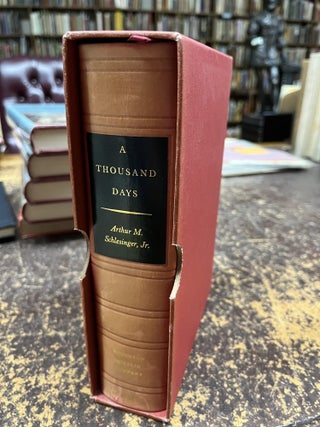 A THOUSAND DAYS, John F. Kennedy in the White House [limited, signed leather. Arthur M. Jr Schlesinger.