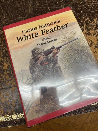 WHITE FEATHER, Carlos Hathcock, USMC Scout Sniper. Roy F. and Norman Chandler.