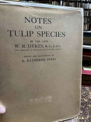 NOTES ON TULIP SPECIES Edited and Illustrated by E. Katherine Dykes With an Introduction by Sir. W. R Dykes.