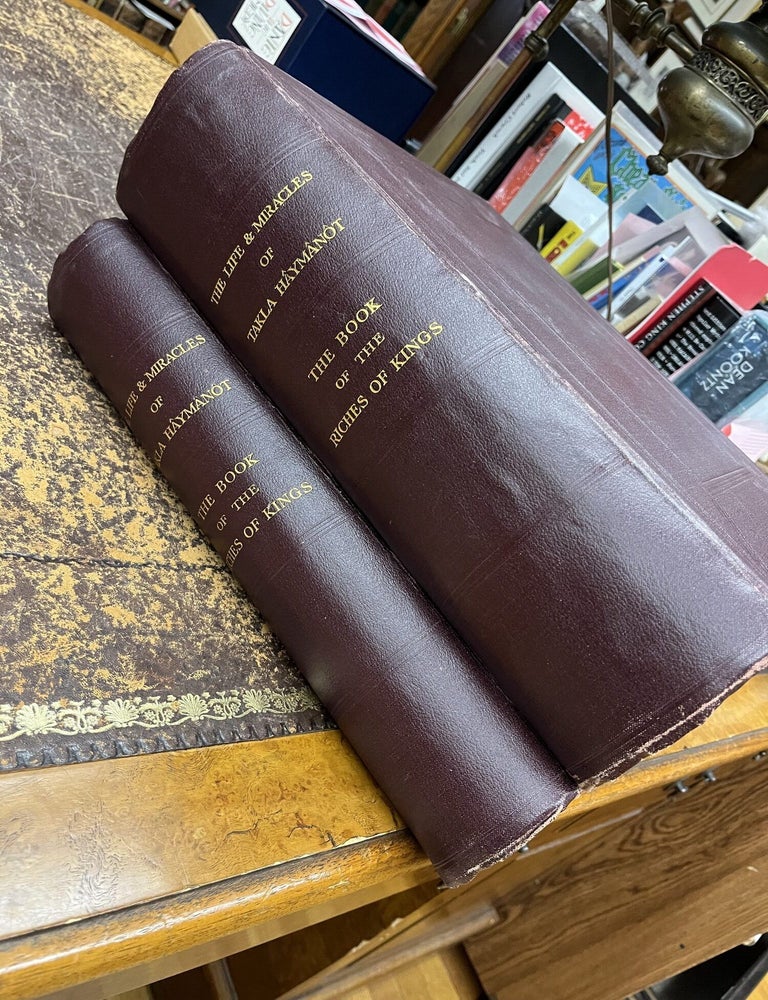 Item #23-0381 THE LIFE OF TAKLA HAYMANOT IN THE VERSION OF DABRA LIBANOS, And The Book of the Riches of Kings [two volumes]. E. A. Wallis Budge.