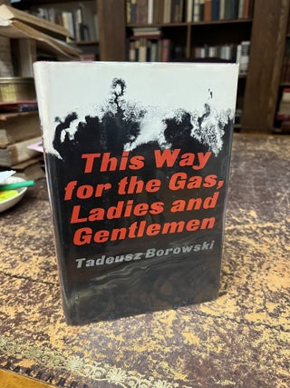 THIS WAY FOR THE GAS, LADIES AND GENTLEMEN, And Other Stories
