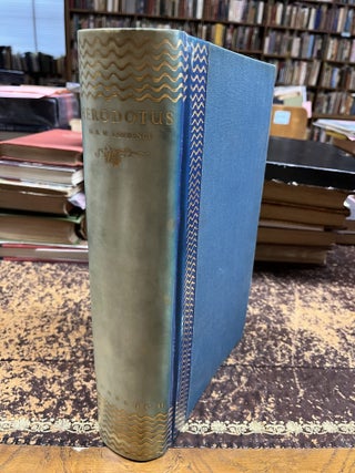 THE HISTORY OF HERODOTUS Of Halicarnassus, The Translation of G. Rawlinson, Revised and Annotated...