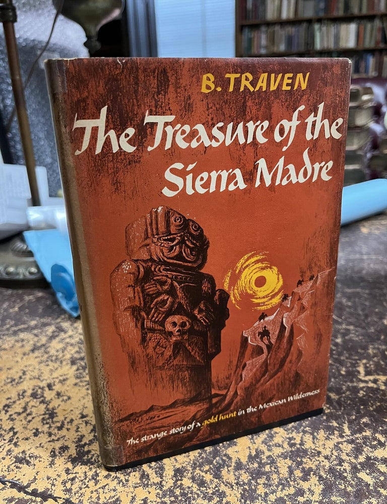 Item #23-1117 THE TREASURE OF THE SIERRA MADRE. B. Traven.