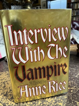 INTERVIEW WITH THE VAMPIRE, The First Book in the Vampire Chronicles