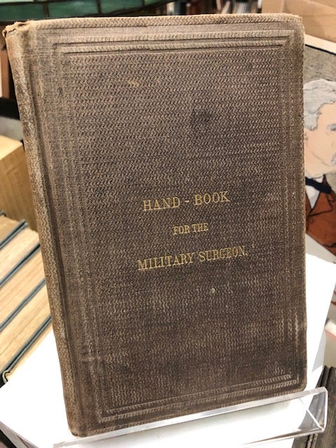 Item #97-4039 HANDBOOK FOR THE MILITARY SURGEON, Being a Compendium of the Duties of the Medical Officer in the Field . . . And All Important Points in War Surgery Including Gunshot Wounds . . Charles Tripler, George C. Blackman.