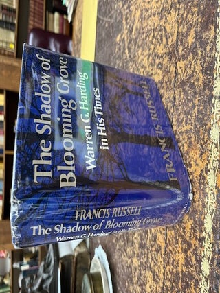 THE SHADOW OF BLOOMING GROVE, Warren Harding in His Times. Francis Russell.